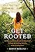Get Rooted by Robyn Moreno