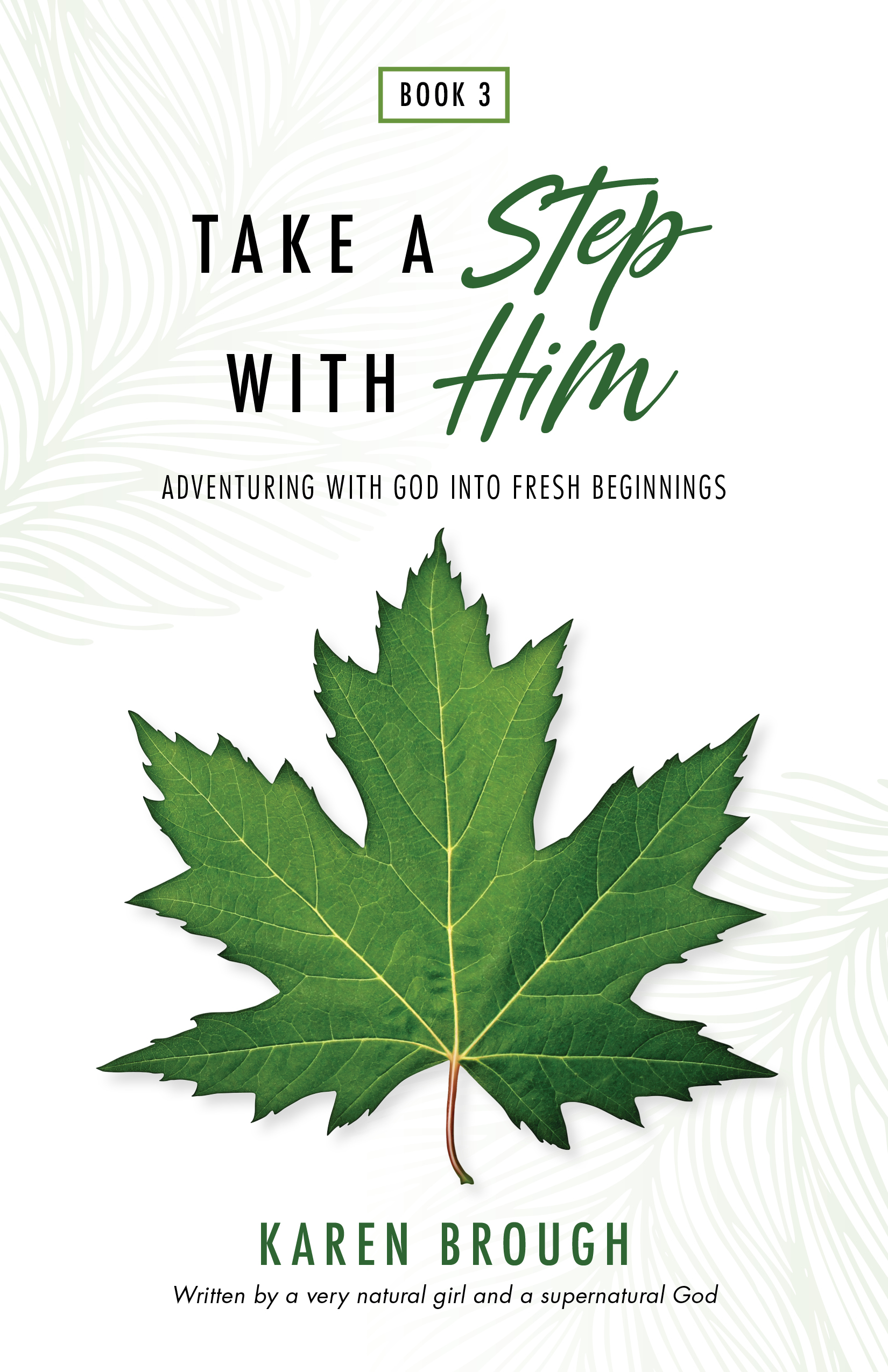 Take a Step with Him - Adventuring with God into Fresh Beginnings