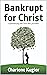 Bankrupt for Christ by Charlene Kugler