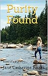 Purity Found by Jane Catherine Rozek Purity Found by Jane Catherine Rozek