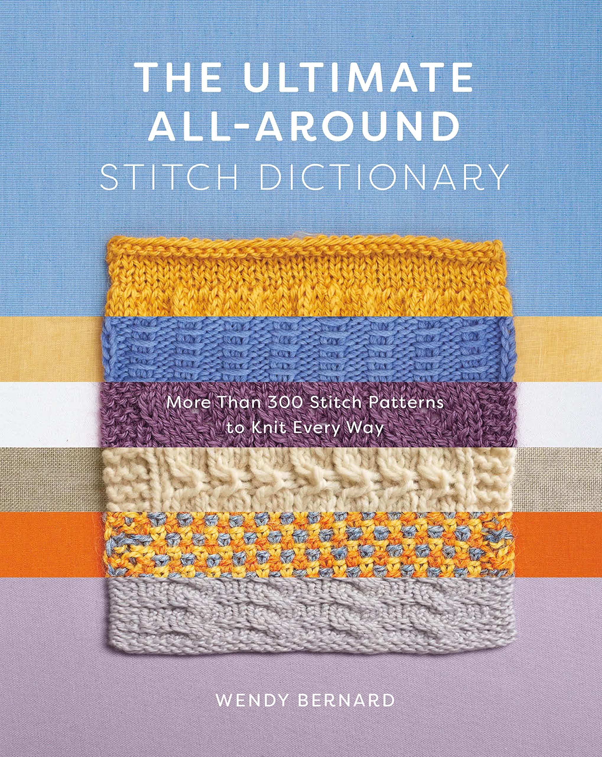 The Ultimate All-Around Stitch Dictionary: More Than 300 Stitch Patterns to Knit Every Way (Kindle Edition)