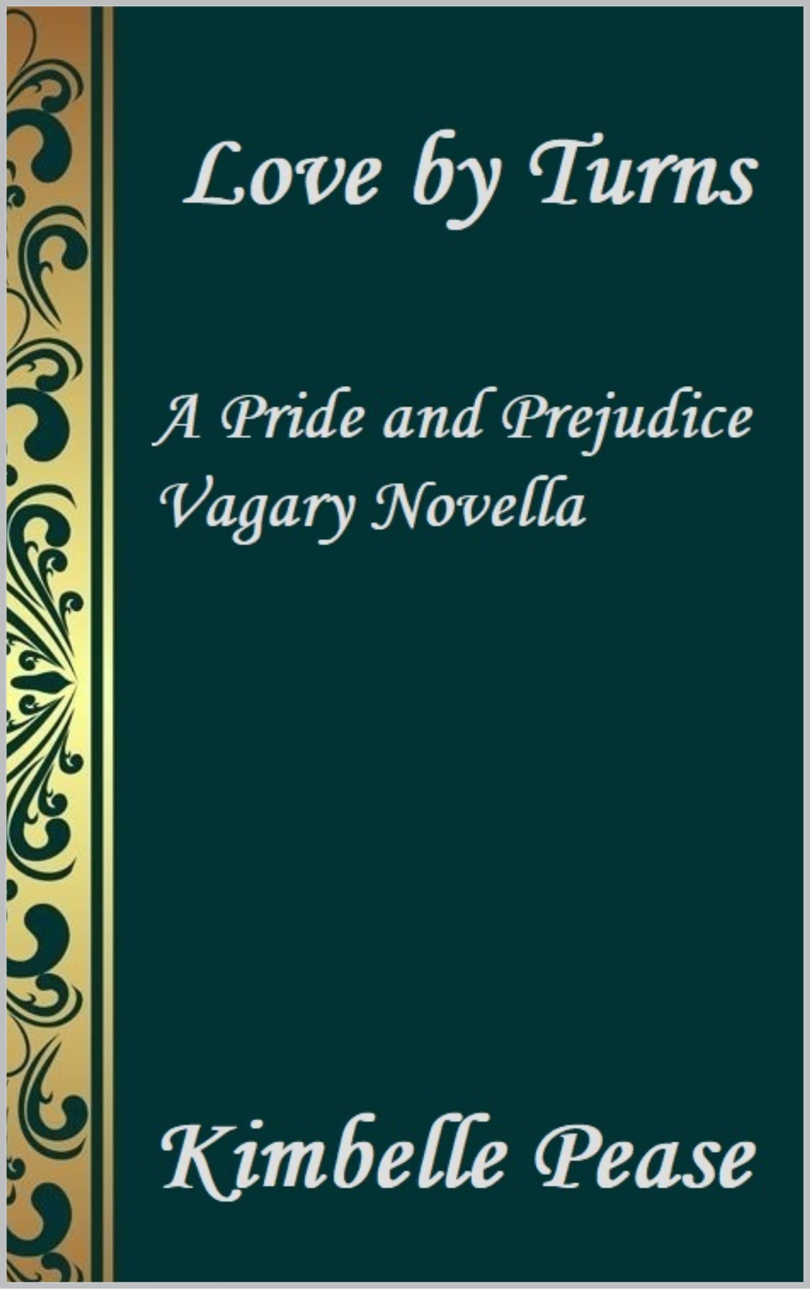 Love by Turns: A Pride and Prejudice Vagary Novella (Kindle Edition)