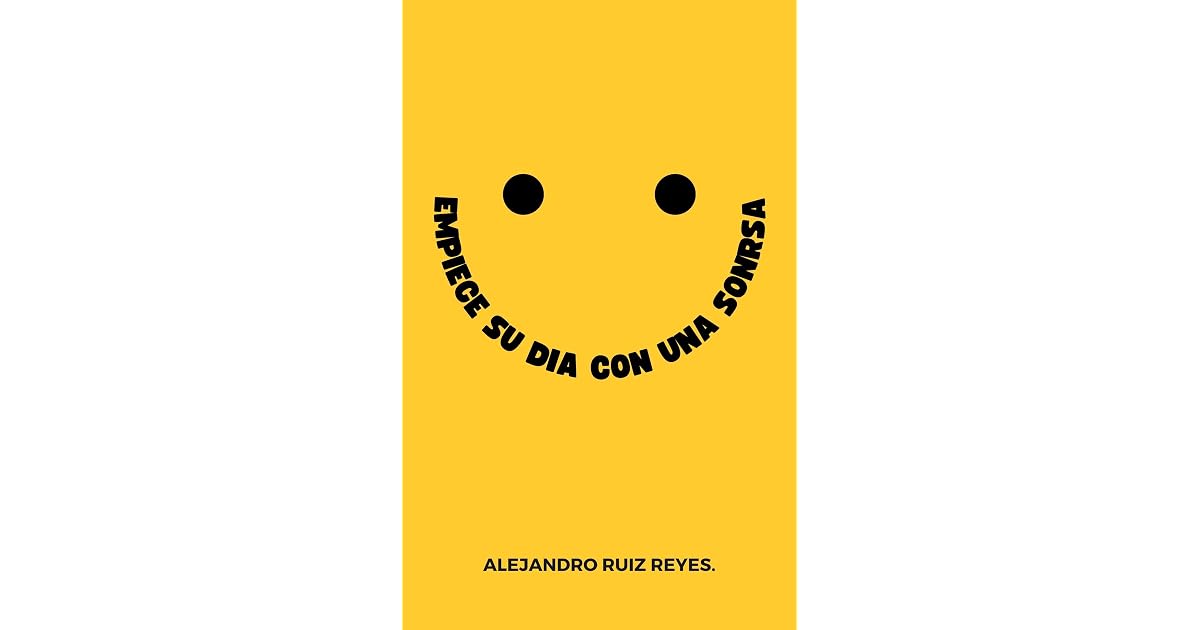 Comienza tu dia con una sonrisa : 7 (+1) habitos para ser feliz. by