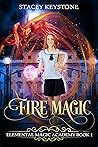 Fire Magic: Elemental Magic Academy Book 1 Fire Magic: Elemental Magic Academy Book 1