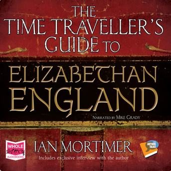 The Time Traveller's Guide to Elizabethan England