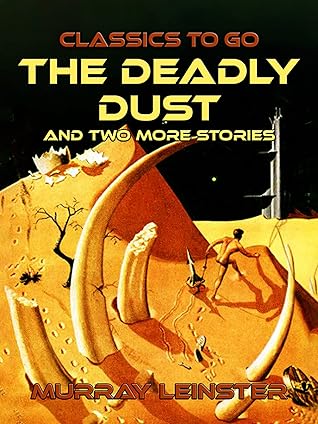 The Deadly Dust and two more stories (Classics To Go)