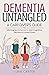 Dementia Untangled by Luna Carter