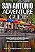 San Antonio Adventure Guide by Patti Taylor