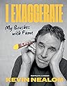I Exaggerate: My ...