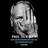 The Extraordinary Life of an Ordinary Man by Paul Newman