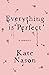 Everything is Perfect: A Memoir
