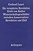 Die verspätete Revolution: Erich von Kahler. Wissenschaftsgeschichte zwischen konservativer Revolution und Exil