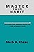 MASTER YOUR HABIT by Mark B. Chase