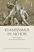 Klassizismus in Aktion: Goethes Propylaen Und Das Kunstprogramm Der Weimarer Klassik (Literaturgeschichte in Studien Und Quellen, 24) (German Edition)