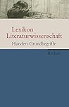 Lexikon Literaturwissenschaft: Hundert Grundbegriffe Lexikon Literaturwissenschaft: Hundert Grundbegriffe