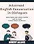 Advanced English Conversation in Dialogues by Robert Allans