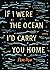 If I Were the Ocean, I'd Carry You Home