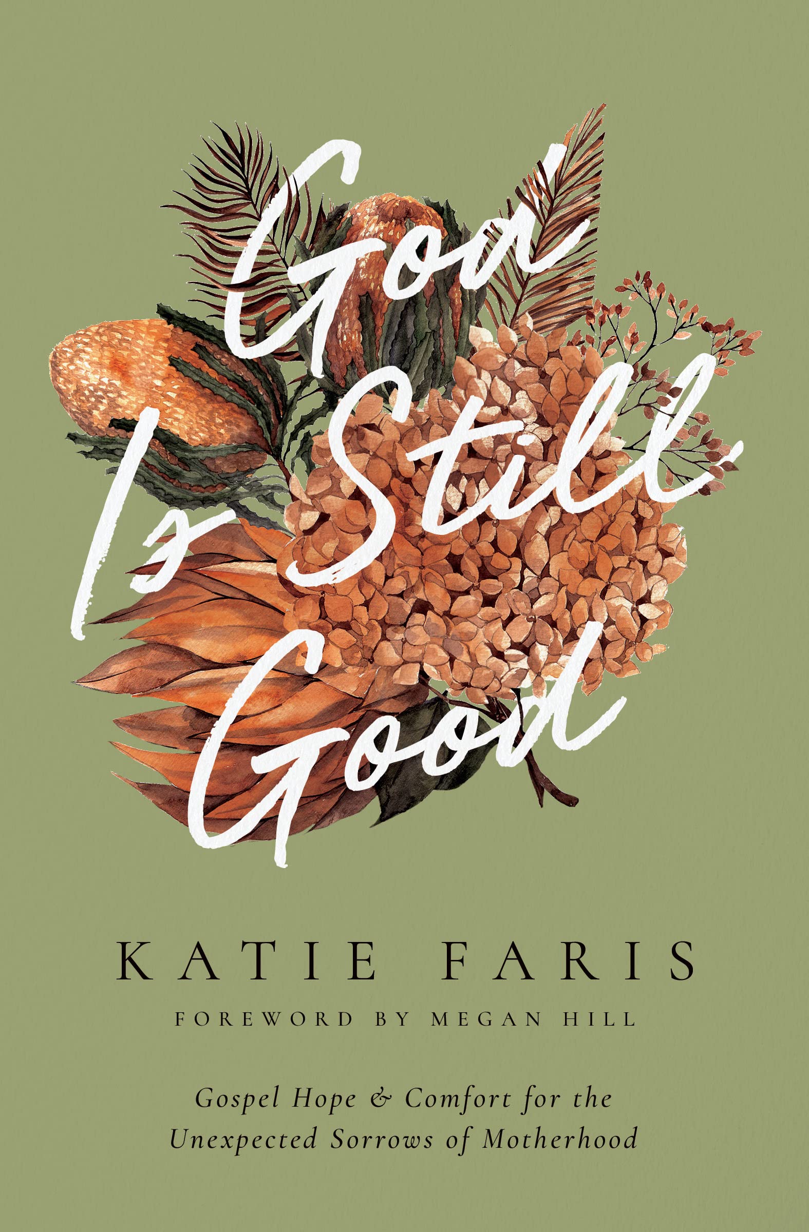 God Is Still Good: Gospel Hope and Comfort for the Unexpected Sorrows of Motherhood (Kindle Edition)