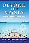 Beyond the Money: 8 Lifestyle Shifts for Entrepreneurs with 8 Figures or More Beyond the Money: 8 Lifestyle Shifts for Entrepreneurs with 8 Figures or More