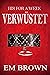 VERWÜSTET (His For A Week Buch 4) by Em Brown