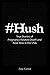 Hush: True Stories of Pregnancy-Related Death and Near-Miss in the U.S.A.