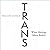 Trans: When Ideology Meets Reality