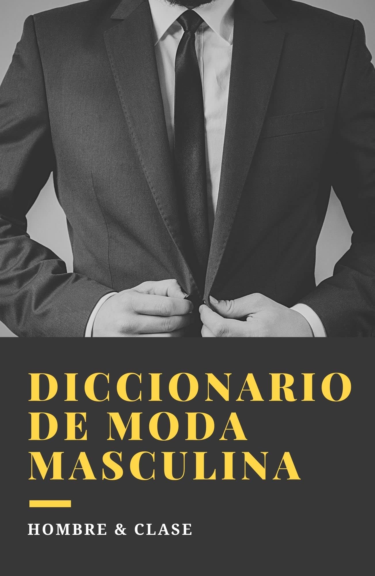 MINI-GLOSARIO DE ROPA PARA HOMBRES: Los términos imprescindibles que debes conocer para empezar a vestir bien (Spanish Edition)