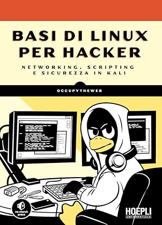 Basi di Linux per hacker: Networking, scripting e sicurezza in Kali (Italian Edition)