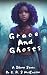 Grace and Ghosts by K.R.S. McEntire Grace and Ghosts by K.R.S. McEntire