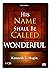 His Name Shall Be Called Wo...
