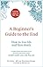A Beginner's Guide to the End: How to Live Life and Face Death