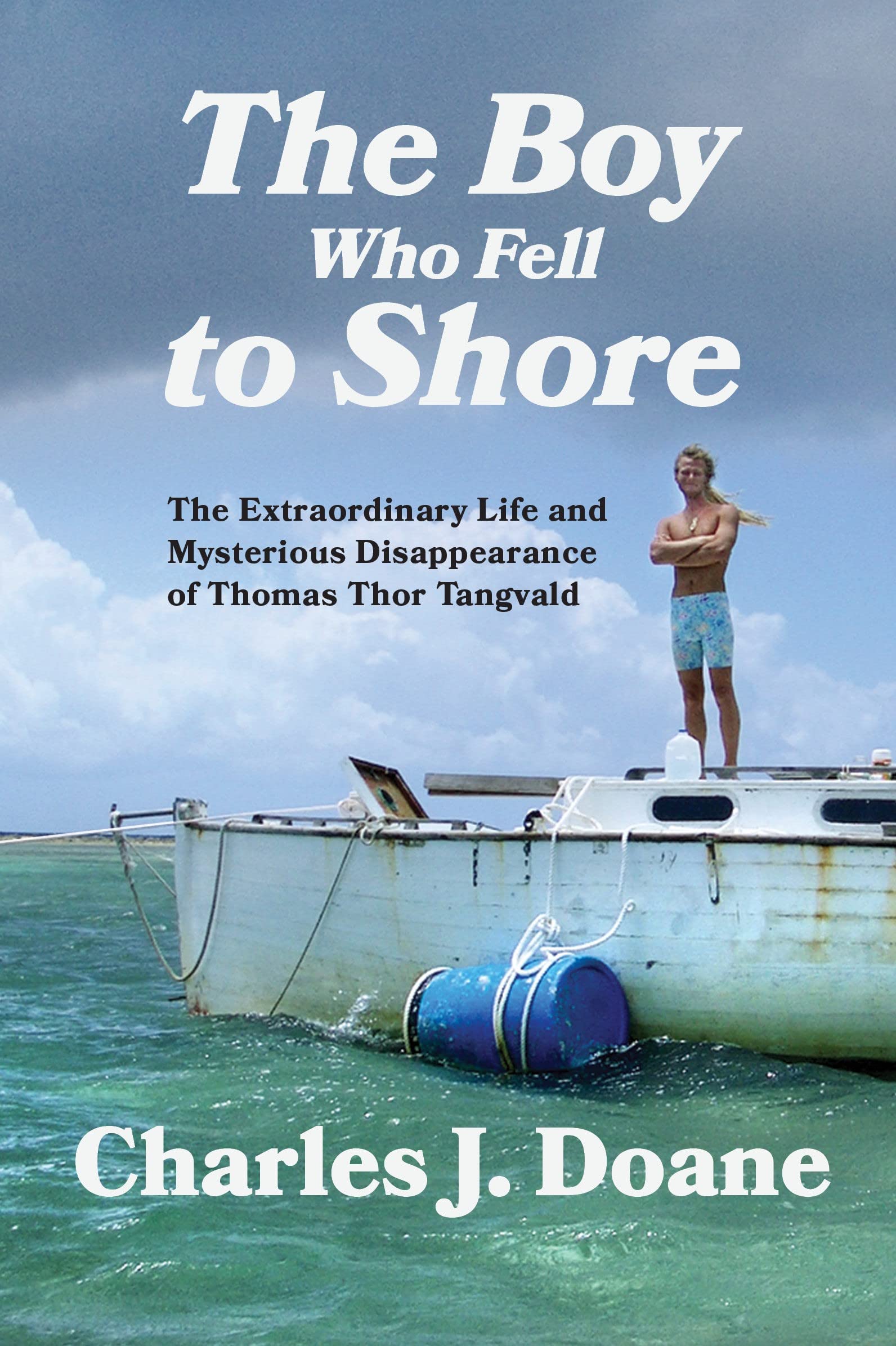 The Boy Who Fell to Shore: The Extraordinary Life and Mysterious Disappearance of Thomas Thor Tangvald (Kindle Edition)