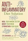 Anti-Inflammatory Diet Solution: Heal Your Immune System, Boost Your Brain, Strengthen Your Heart Anti-Inflammatory Diet Solution: Heal Your Immune System, Boost Your Brain, Strengthen Your Heart