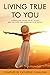 Living True to You: Inspira...