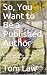 So, You Want to Be a Publis...