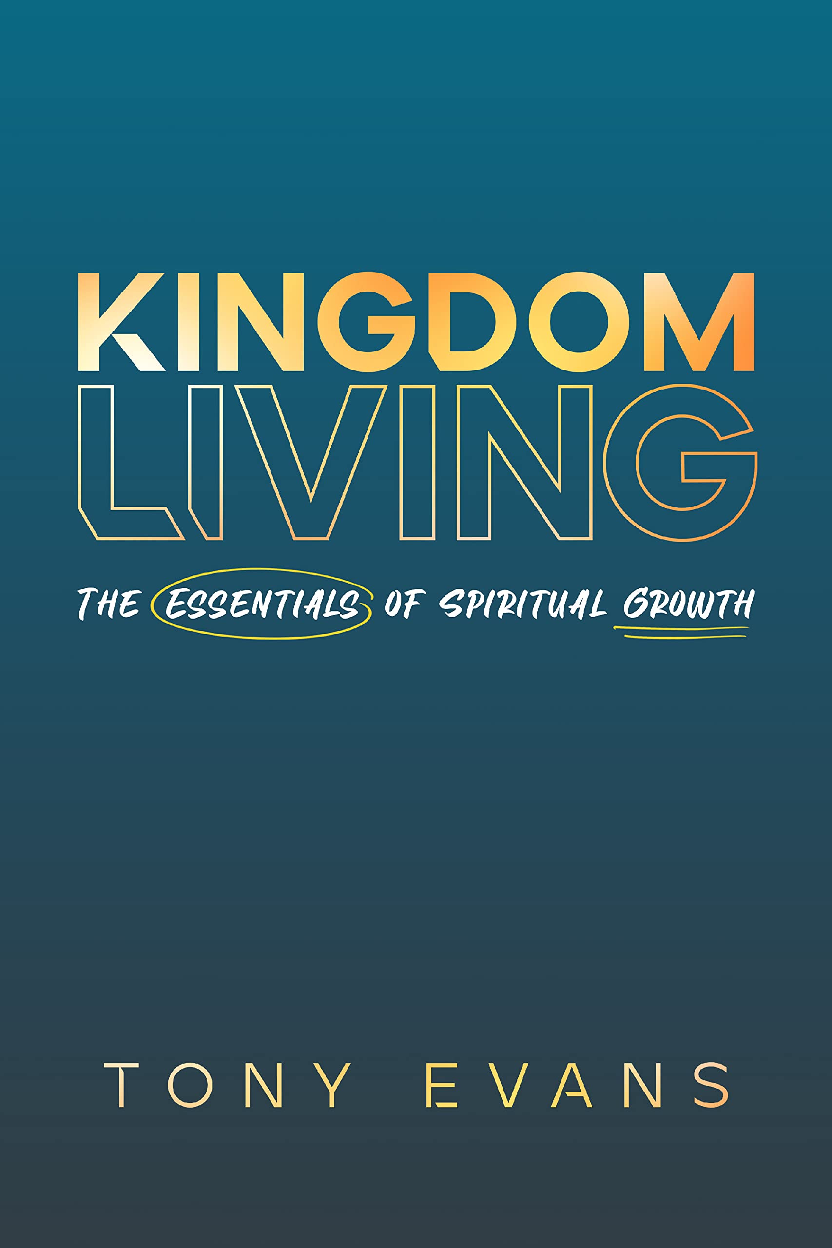 Kingdom Living: The Essentials of Spiritual Growth (Kindle Edition)