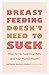 Breastfeeding Doesn't Need to Suck: How to Nurture Your Baby and Your Mental Health (APA LifeTools Series)