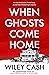 When Ghosts Come Home