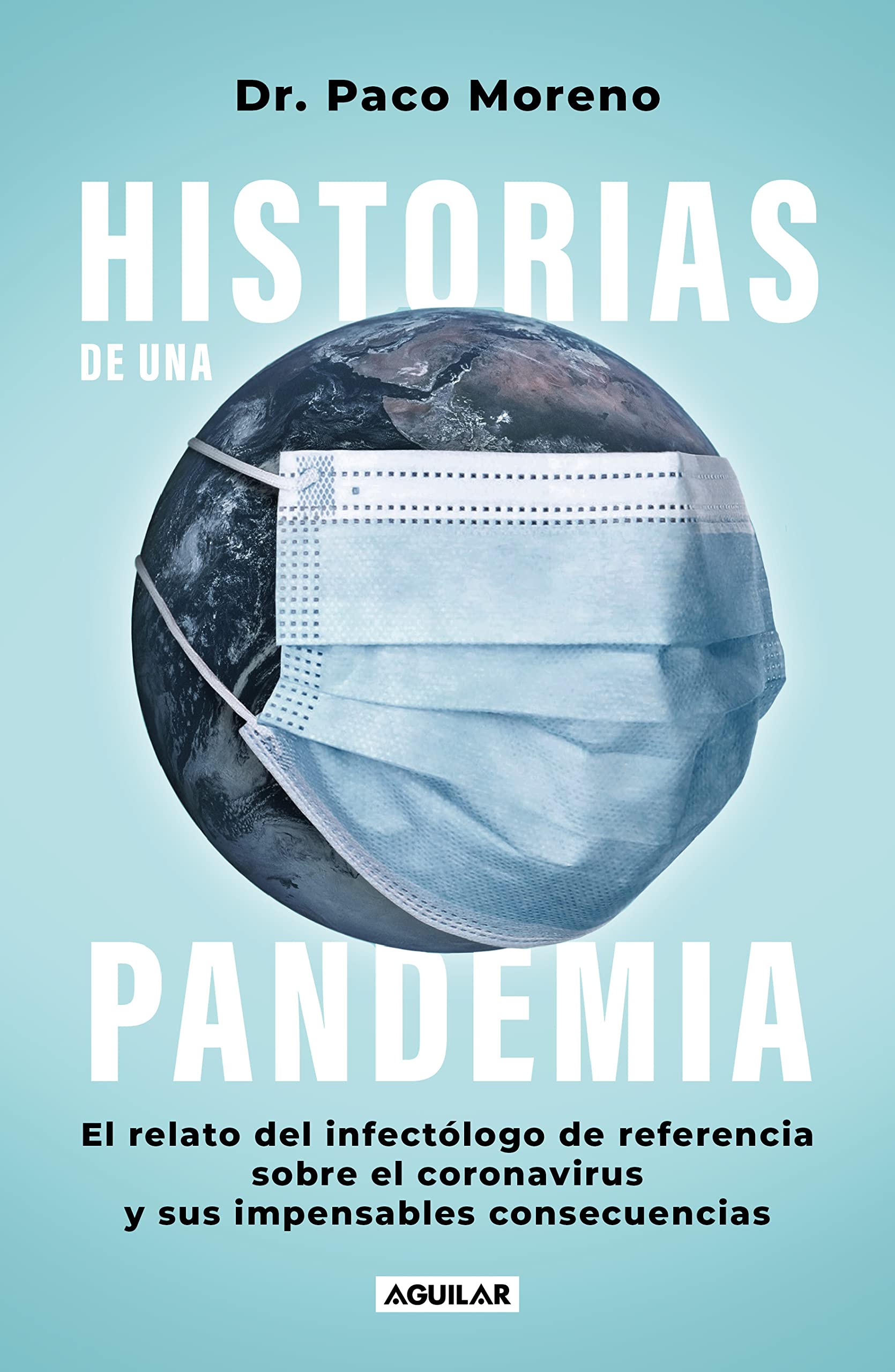 Historias de una pandemia: El relato del infectólogo de referencia sobre el coronavirus y sus impesansables consecuencias (Spanish Edition)