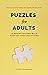 Puzzles for Adults by Atanu Chaudhuri