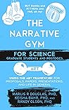 The Narrative Gym for Science Graduate Students and Postdocs: Using the ABT Framework for Proposals, Papers, Presentations, and Life in General