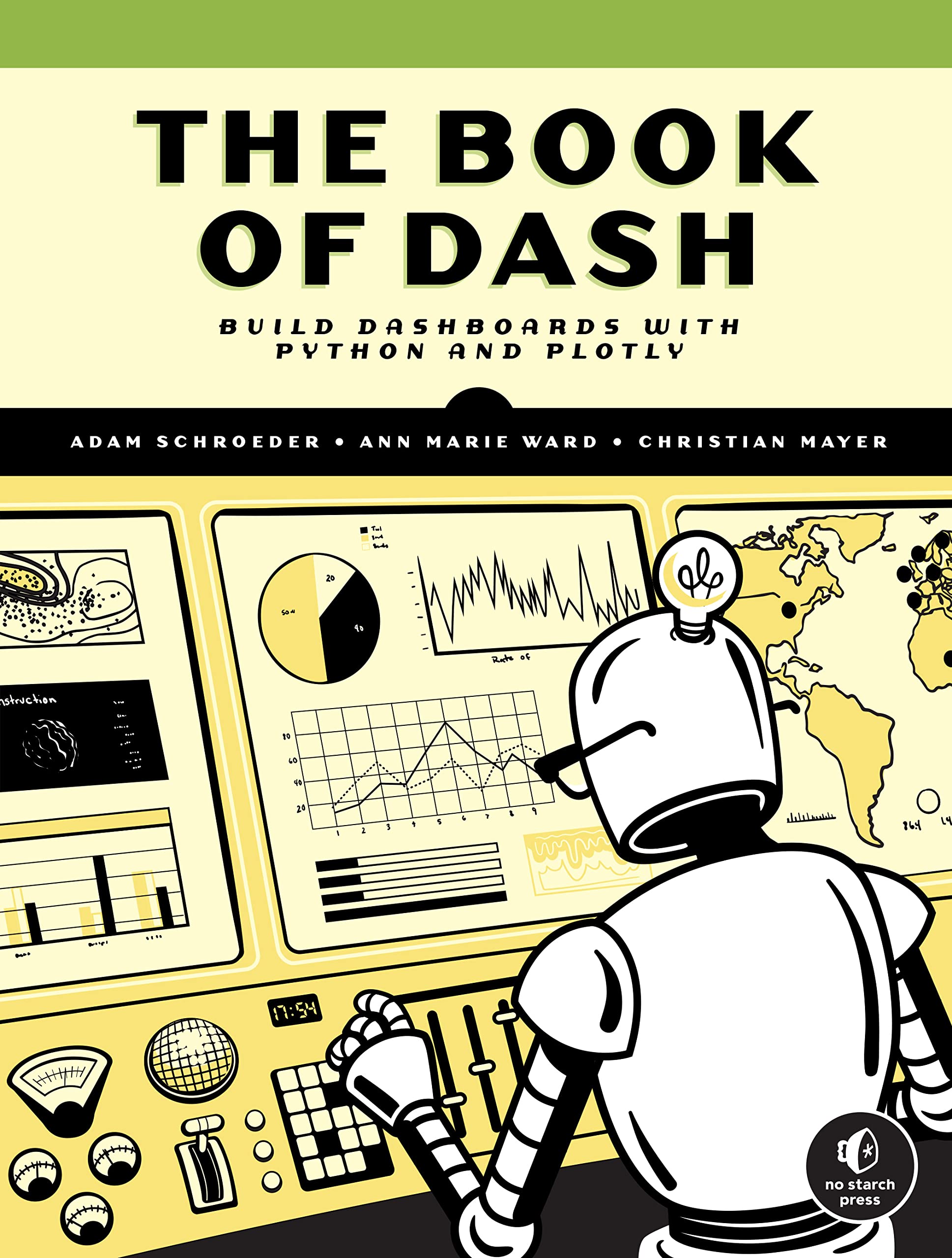 The Book of Dash: Build Dashboards with Python and Plotly (Kindle Edition)