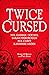 Twice Cursed (Cursed, #2)