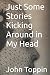Just Some Stories Kicking A...