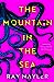 The Mountain in the Sea by Ray Nayler