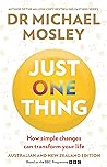 Just One Thing: How simple changes can transform your life Book cover for Just One Thing: How simple changes can transform your life