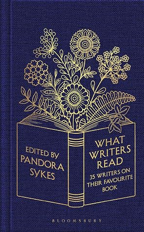 What Writers Read: 35 Writers on Their Favourite Book