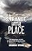 A Strange Little Place: The Paranormal Secrets of Revelstoke, British Columbia
