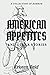American Appetites: and Oth...
