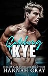 Book cover for Catching Kye (Florida East University, #3)